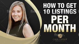 How To Get 10 Listings Per Month!