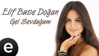 Elif Buse Doğan - Gel Sevduğum (Official Music Video)