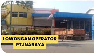 Lowonga Operator DLL PT.Inaraya || loker Batam hari ini, iklan kota Batam