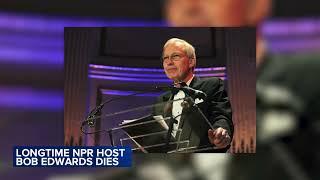 Bob Edwards, longtime host of NPR's 'Morning Edition,' dies at 76