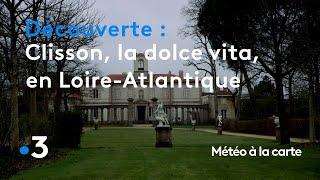 Clisson, la dolce vita en Loire-Atlantique - Météo à la carte