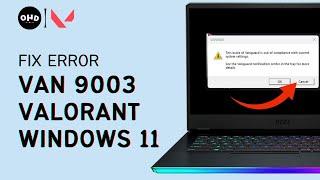 VAN 9003 Valorant Windows 11 Error Fixed | This Build of Vanguard is Out of Compliance [2023]