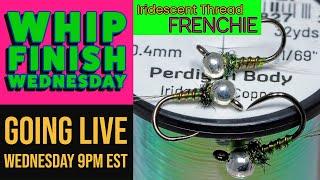 How To Fly Tying: Iridescent Thread Frenchie --Live on Whip Finish Wednesday
