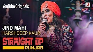 Jind Mahi | Harshdeep Kaur | Straight Up Punjab