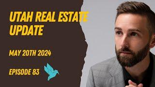 Utah Housing Update - Episode 83 - May 20th, 2024