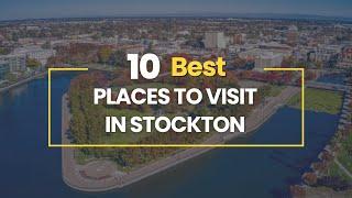 10 Best Places To Visit in Stockton, California