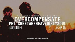 Twenty One Pilots - Overcompensate & Pet Cheetah (An Evening with TØP Studio Version) (GOOGLE DRIVE)