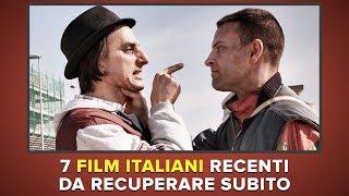 7 film italiani recenti da recuperare SUBITO!