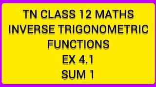 TN CLASS 12 MATHS INVERSE TRIGONOMETRIC FUNCTIONS EX 4.1 SUM 1