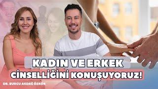 Kadın ve Erkek Cinselliğini Konuşuyoruz! Dr. Burcu Akdağ Özkök