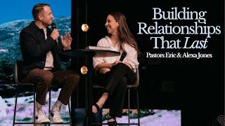 Happily Even After: Building Relationships That Last | Pastors Eric & Alexa Jones