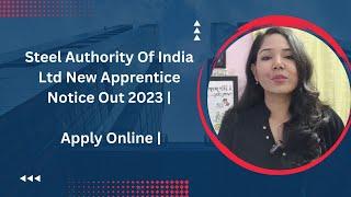 Steel Authority Of India Ltd New Apprentice Notice Out 2023 | Apply Online |