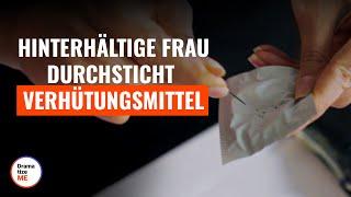 Hinterhältige Frau durchsticht Verhütungsmittel | @DramatizeMeDeutsch