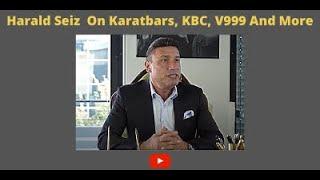 Harald Seiz on Karatbars, KBC, V999, and More