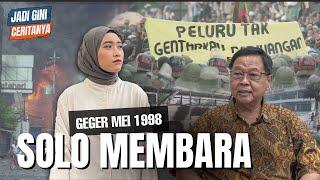 SOLO MEMBARA! "KERUSUHAN MEI 1998" #JADIGINICERITANYA