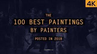 The 100 Best Paintings by Painters posted in 2018 | LearnFromMasters (4K)