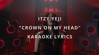 ITZY YEJI - CROWN ON MY HEAD (KARAOKE LYRICS)