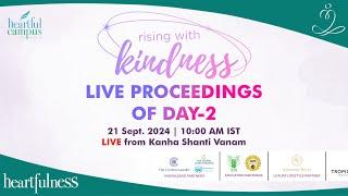 Rising with Kindness | Day 2 | 21 Sept 24 | 10 am IST | Kanha Shanti Vanam | Daaji | Heartfulness