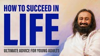 How to be Successful in Life? | Gurudev Sri Sri Ravi Shankar