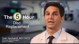 Cervical Disc Replacement Surgery – The 5 Hour Disc Replacement