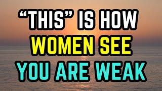 7 Ways Women See You’re Weak (Most Men Don't Realise THIS)