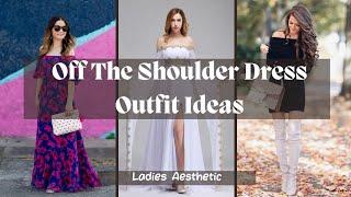 70+ Best Off the Shoulder Dress Outfit Ideas