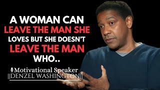 A WOMAN CAN LEAVE THE MAN SHE LOVES BUT NEVER LEAVE THE ONE WHO | DENZEL WASHINGTON MOTIVATIONAL