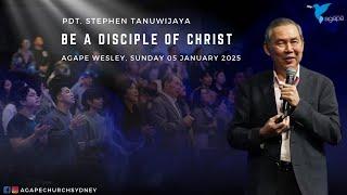 Agape Church at Wesley - Be a Disciple of Christ by Pdt. Stephen Tanuwijaya 05/01/25