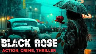 Crime Action Movie | Black Rose | Detective, Thriller | Full Movies in English HD