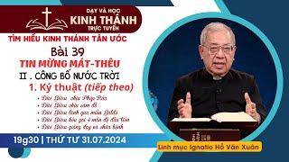  Bài 39: II. Công bố Nước Trời - 1. Ký thuật (tiếp theo) | TIN MỪNG MÁT-THÊU | 31-7-2024