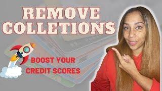 How To Remove Collections And Boost Your Credit Score!!!