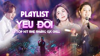 Playlist YÊU ĐỜI, YÊU NGƯỜI | Tuyển Chọn 13 Bài Nhạc Trẻ Ngọt Ngào Cực Chill - NGHE LÀ MUỐN YÊU 2024