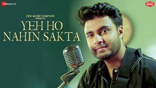 Yeh Ho Nahin Sakta - Raj Barman | Sushant-Shankar | Kumaar | Zee Music Originals