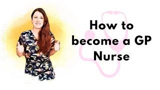 How to become a GP Nurse