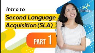 Intro to Second Language Acquisition (SLA) - Part 1