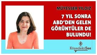 MÜYESSER YILDIZ -"7 YIL SONRA ABD'DEN GELEN GÖRÜNTÜLER DE BULUNDU!" * Köşe Yazısı Dinle *