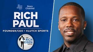 Klutch Sports’ Rich Paul Talks Lebron James, Jalen Hurts & More with Rich Eisen | Full Interview