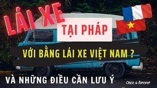 Bằng lái xe Việt Nam có lái được ở Pháp không? Lái xe ở Pháp | Cuộc sống Pháp