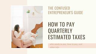 How to Pay Quarterly Estimated Income Taxes for the Self Employed | Step By Step and Important Info