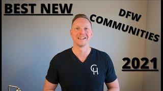 Top 5 BRAND NEW communities in DFW 2021