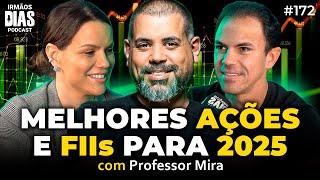 As MELHORES AÇÕES e FIIs do MOMENTO! (Professor Mira) - Irmãos Dias Podcast | EP 172