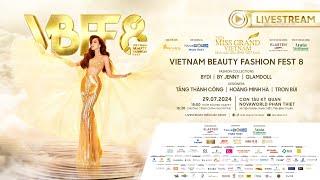 VBFF 8 - VIETNAM BEAUTY FASHION FEST 8 - MISS GRAND VIETNAM 2024 - [LIVESTREAM]