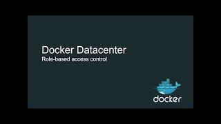 Docker Datacenter's Role Based Access Controls (RBAC)