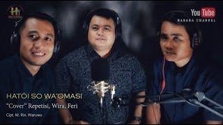 TRIO_HATOI SO WAOMASI Cipt. M.Rin.Waruwu_(Kolaborasi) REPETISI-WIRA-FERI