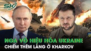 Nga tung chiến dịch vô hiệu hóa quân Ukraine, chiếm thêm làng ở Kharkov