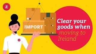 How to Clear Goods When Moving to Ireland | Nat Ross Guide