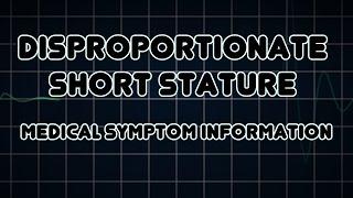 Disproportionate short stature (Medical Symptom)