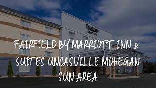 Fairfield by Marriott Inn & Suites Uncasville Mohegan Sun Area Review - Uncasville , United States o