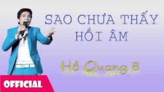 Sao Chưa Thấy Hồi Âm - Hồ Quang 8 [Official Audio]