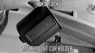 YakAttack MultiMount Cup Holder - Fishyaker Kayak Rigging